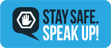 Stay Safe. Speak Up! Button